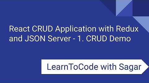 1. React CRUD Application with Redux, JSON Server, router, axios - CRUD Demo