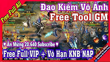 《MobileGame》Đạo Kiếm Vô Ảnh - Free Tool GM + Free Full All + Free Full VIP - Game PK Nhập Vai #2567