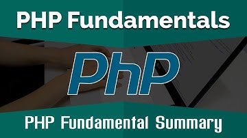 PHP Tutorials for Beginners | Learn PHP Fundamentals - PHP Fundamental Summary
