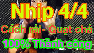 🔴 Guitar bài 8: Cách chơi nhịp 4/4-Cách rải, đảo phách, đi bass, quạt chả ballad. lh:0922685999