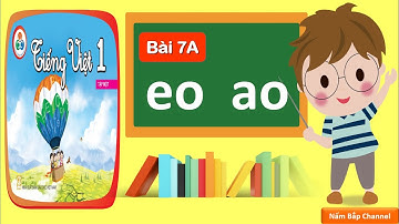 Bài 7A: eo, ao - Tiếng Việt 1 - Cùng học để phát triển năng lực