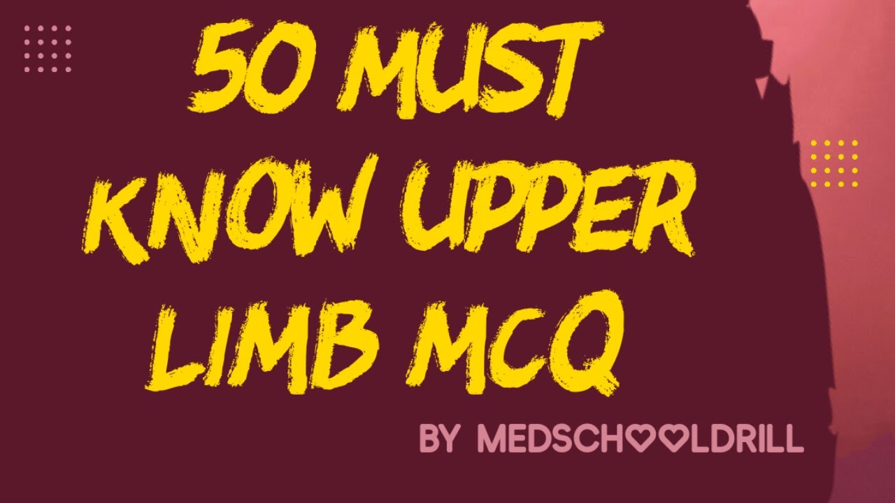 50 HOT MUST KNOW UPPER LIMB MCQ Before Your Exams