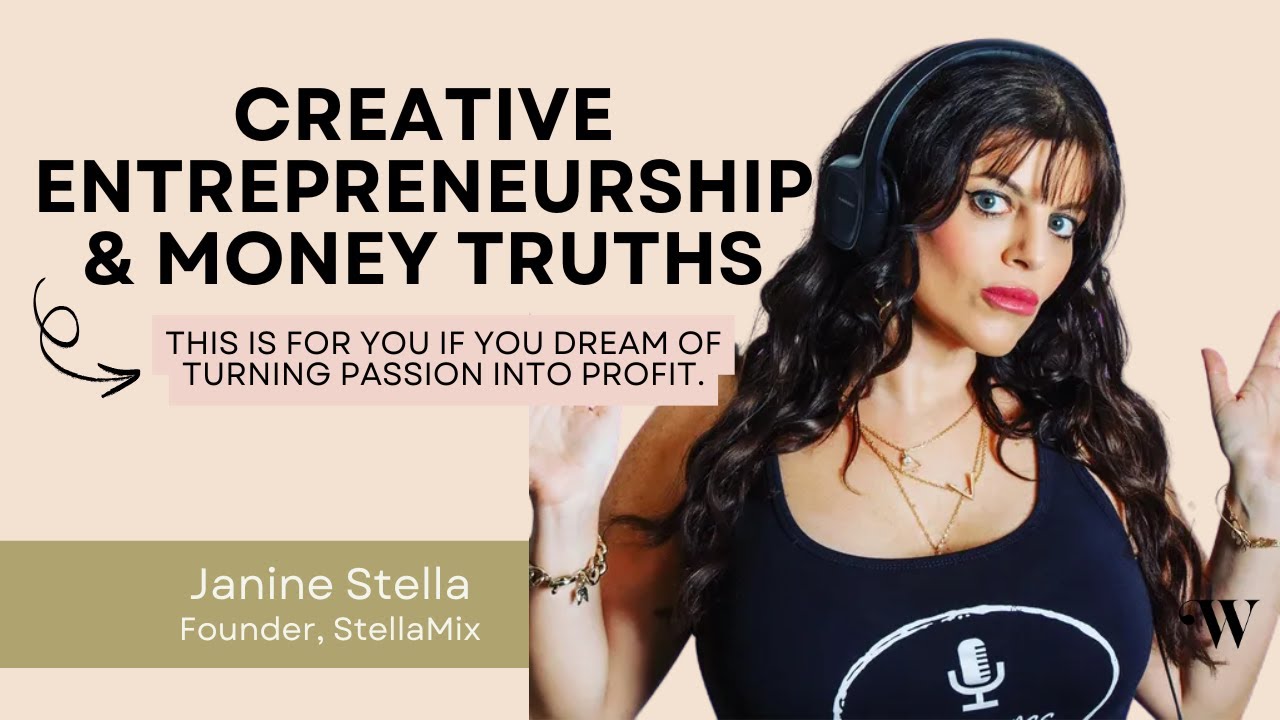 Creative Entrepreneurship & Money Truths with Janine Stella