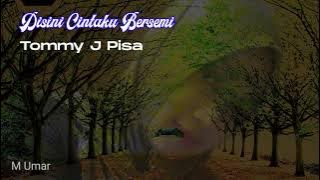 Disini Cintaku Bersemi ~Lirik~ Tommy J Pisa #tembangkenangan
