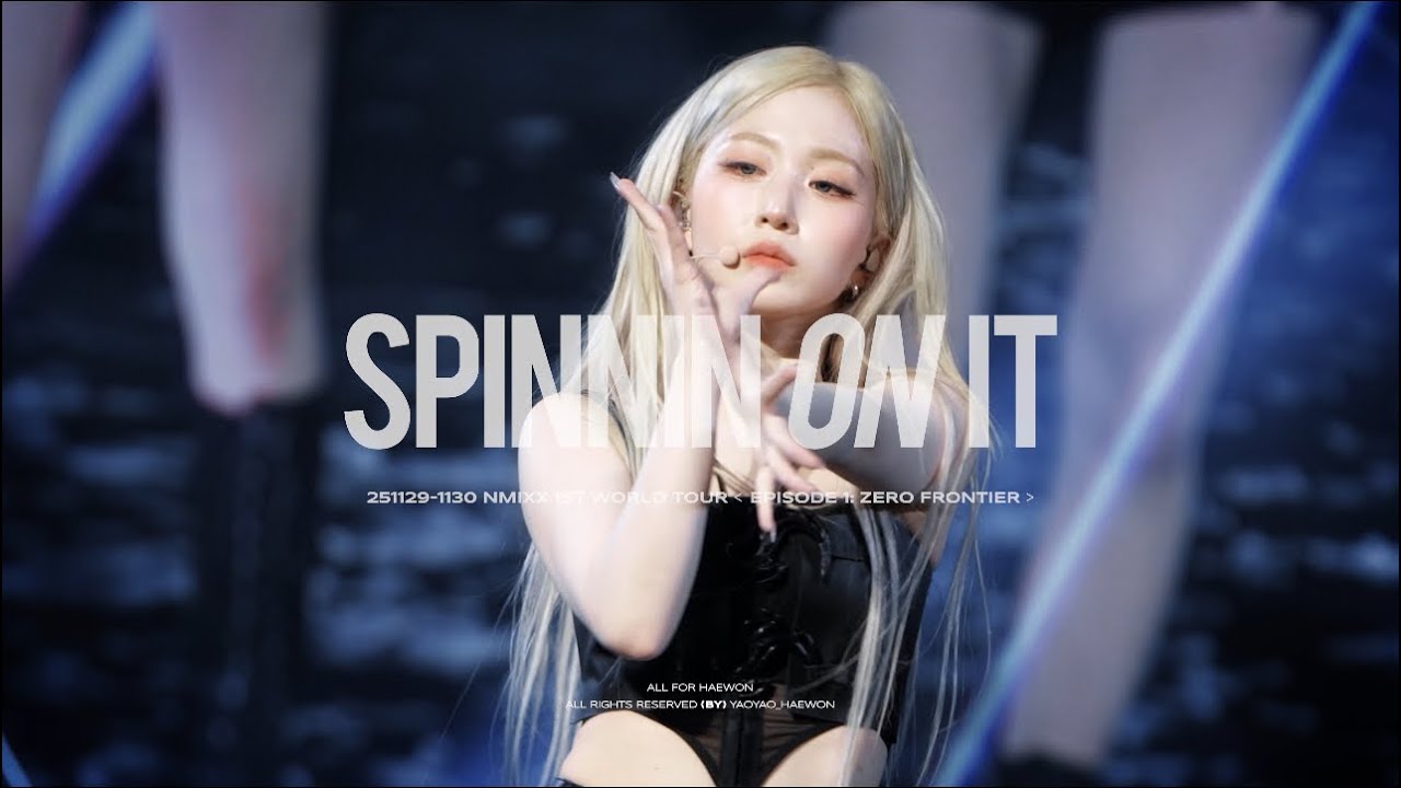 251129 · 251130NMIXX 1ST WORLD TOUR[EPISODE 1: ZERO FRONTIER]INCHEON HAEWON– SPINNIN ON IT 2Days Mix