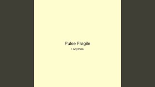 Pulse Fragile