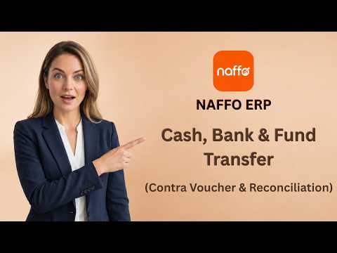 Cash, Bank & Fund Transfer in Naffo ERP | Contra Voucher & Reconciliation | Part 17