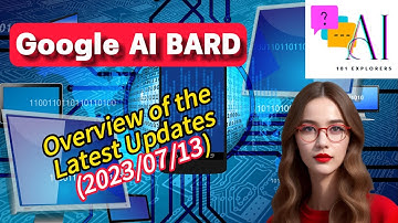 Everything New in Google AI Bard: A Comprehensive Overview of the Latest Updates (2023/07/13)