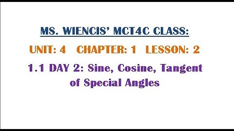 MCT4C - Unit 4 - Chapter 1 - Lesson 2 - 1.1 DAY 2 - Sine, Cos, Tan of Special Angles