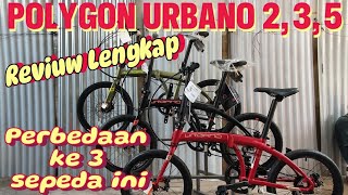 Sepeda lipat POLYGON URBANO 2, 3, 5. REVIUW lengkap part, beratnya? bahan? #polygonbike #sepedalipat