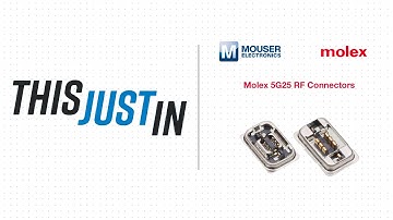 Molex 5G25 RF Connectors - This Just In | Mouser Electronics
