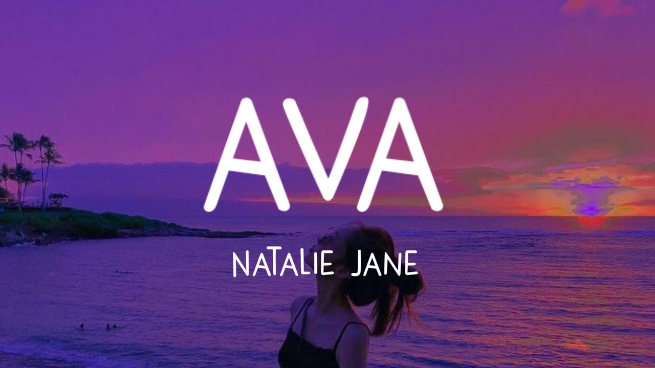 Natalie Jane Ava Lyric Video Youtube