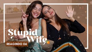 Stupid Wife - REAGINDO AO SEXTO EPISÓDIO DA SÉRIE