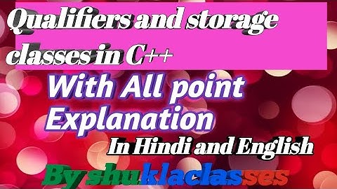 Qualifiers and Storage Classes in c++ in Hindi and English|| Types of storage in c++ ||by shuklaclas