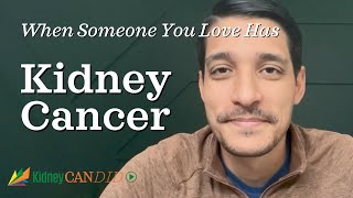 When Someone You Love Has Kidney Cancer: Advice for Caregivers and Family Members