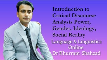 Introduction to Critical Discourse Analysis -- Principles of Power Relations & Social Construction
