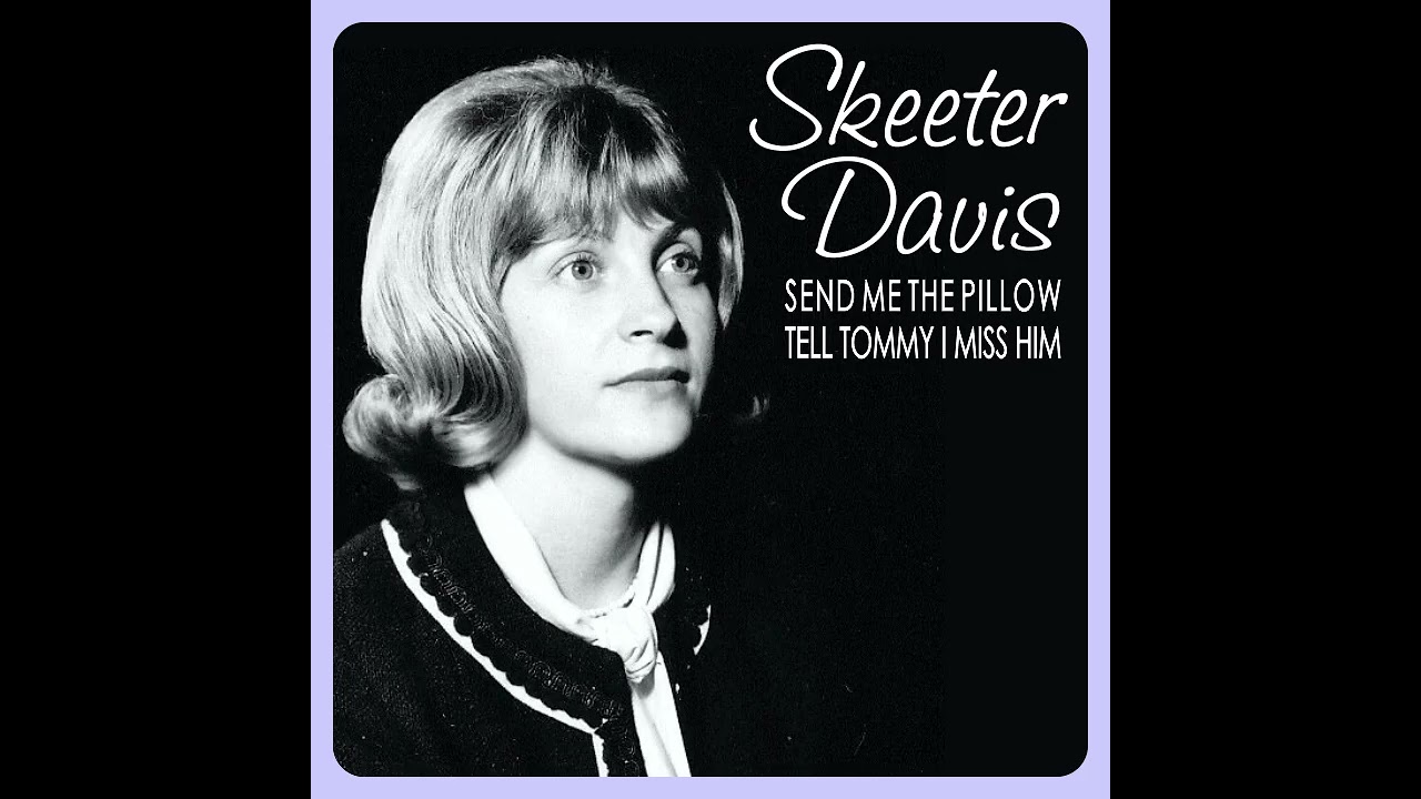 Skeeter Davis - Send Me the Pillow/Tell Tommy I Miss Him