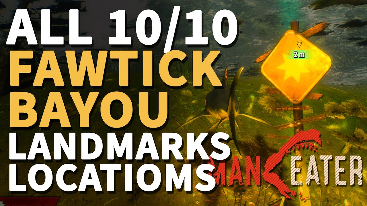 All Fawtick Bayou Landmarks Locations Maneater 10/10
