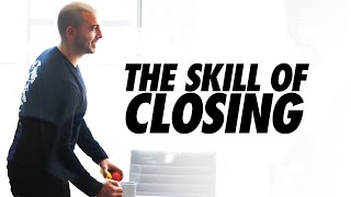 The Difference Between Selling And Closing (Extremely Powerful)