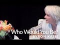 Who Would You Be Without Your Story?—The Work of Byron Katie ®