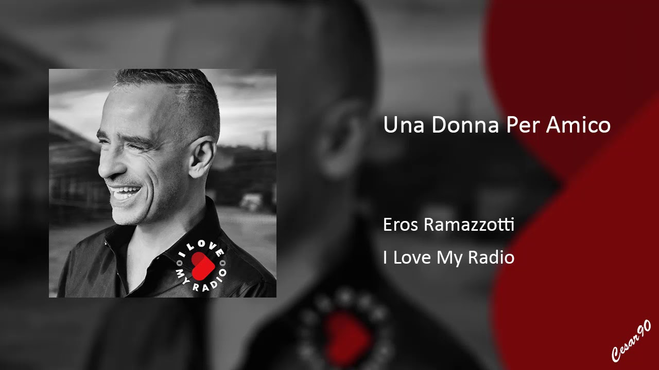 Una Donna Per Amico Signification Eros Ramazzotti - Una Donna per Amico - YouTube