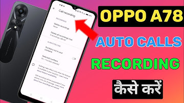 Oppo a78 call recording / oppo a78 auto call recording settings