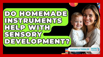 Do Homemade Instruments Help With Sensory Development? - Raising A Toddler