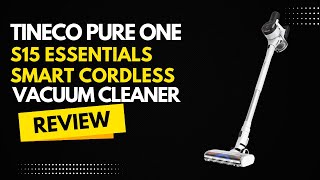 Tineco Pure ONE S15 Essentials Smart Cordless Vacuum Cleaner Review