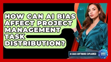 How Can AI Bias Affect Project Management Task Distribution? - AI SaaS Software Explained