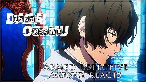 The Armed Detective Agency react to Dazai Osamu — Gacha Club Bungo Stray Dogs 