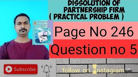 Chapter 6 |Dissolution Of Partnership Firm | Practical problems Q.5 | Page No. 246 | Class 12th |