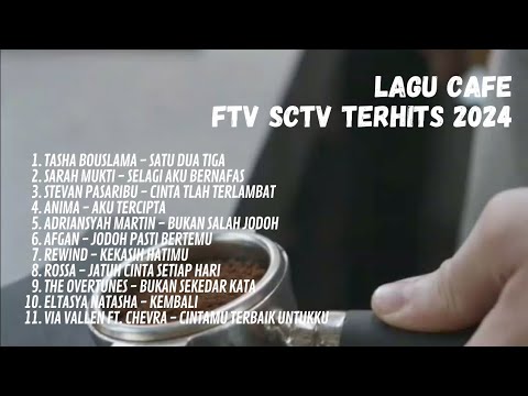 LAGU-LAGU FTV SCTV TERHITS 2024 PART 2 || LAGU CAFE TERBARU 2024 || TASHA BOUSLAMA, SARAH MUKTI, DLL