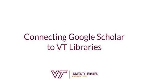 Connecting Google Scholar to VT Libraries