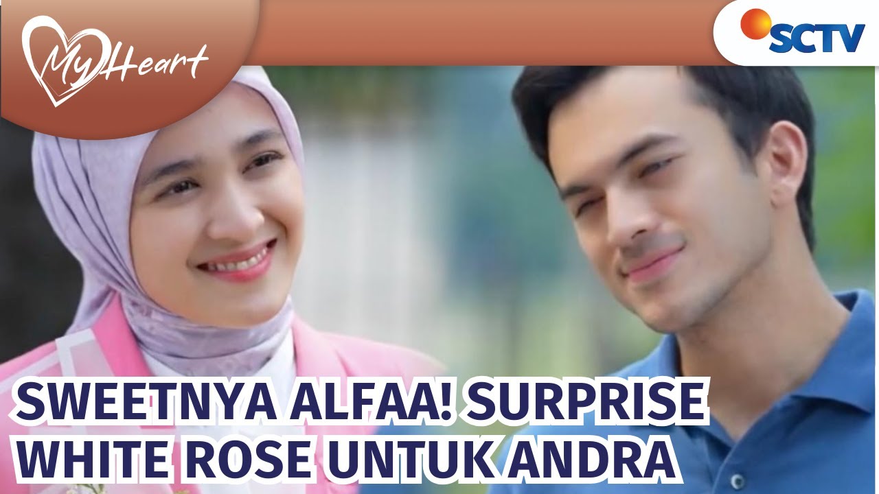 AWWW! Alfa Kasih Andra Mawar Putih Karena Melambangkan Andra | My Heart Episode 137