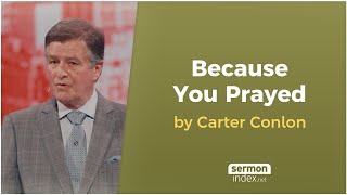 Because You Prayed by Carter Conlon