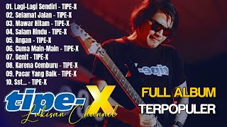 Tipe X Full Album 2024 | Lagu Indonesia Terbaik & Terpopuler Sepanjang Masa | Lagi-Lagi Sendiri