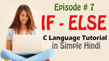 Episode #7 Best C Language Tutorial in Hindi (Control Statement if else)