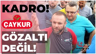 ÇAYKUR Mevsimlik İşçiler Gözaltı Değil Kadro İstiyor