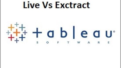 Tableau: Difference between Live and Exctract in Tableau