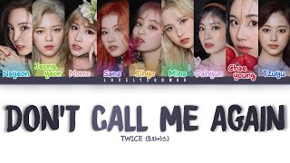 Download lagu TWICE (트와이스) – DON’T CALL ME AGAIN Lyrics (Color Coded Han/Rom/Eng)