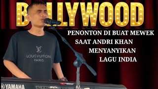 ANDRI KHAN MEMBAWAKAN LAGU INDIA SEMUA PENONTON DI BIKIN MEWEK