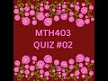 MTH403 QUIZ NO 02 FOR MIDTERM PREPARATION