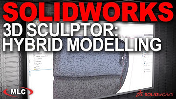 SOLIDWORKS | 3D Sculptor for Hybrid Modelling