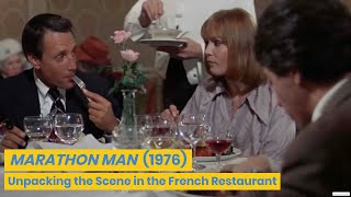 Marathon Man 1976 Unpacking The Scene In The French Restaurant