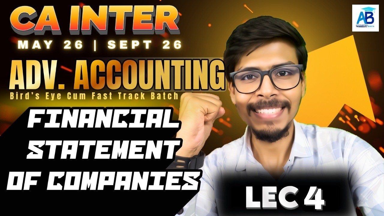 🔥Financial Statements of Companies - Advanced Accounting | CA Inter May/Sept 26 | Lec 4 | Fastrack