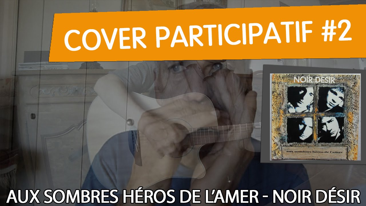 aux-sombres-h-ros-de-l-amer-noir-d-sir-cover-participatif-2-youtube