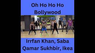 Oh Ho Ho Ho -- (Bollywood) by Irrfan Khan, Saba Qamar Sukhbir, Ikea Zumba Fitness Choreography