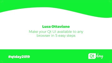 Make your Qt UI available to any browser in 5 easy steps - Luca Ottaviano