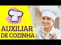 Como SER um BOM AUXILIAR DE COZINHA?