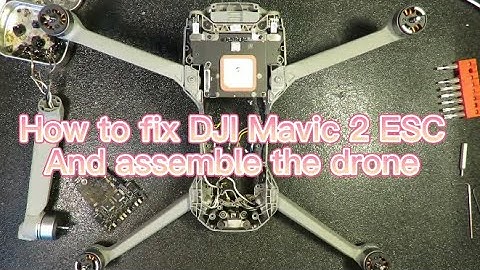 How to fix DJI Mavic Air 2 ESC problem and assemble the drone